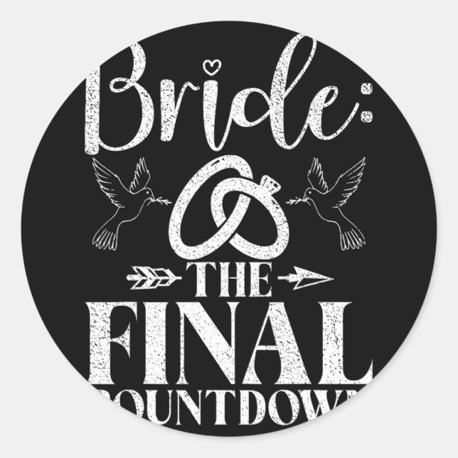 Bride The Final Countdown Bride To Be  Classic Round Sticker (Front)
