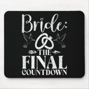 Bride The Final Countdown Bride To Be Mouse Pad