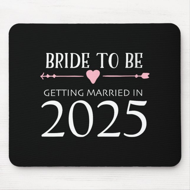 Bride To Be 2025 Getting Married Engagement Engage Mouse Pad (Front)