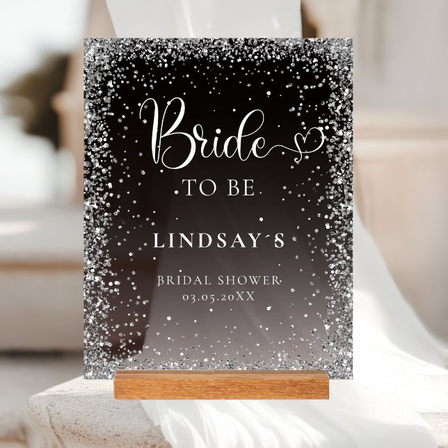 BRIDE TO BE! Black Silver Glitter Bridal Shower  Acrylic Sign (BRIDE TO BE! Black Silver Glitter Bridal Shower Acrylic Sign)