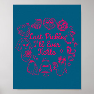 Bride to be bridal bachelorette last pickle tickle poster