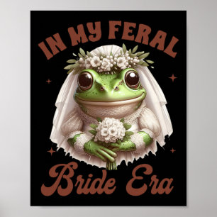 Bride To Be Frog Bridal Bachelorette In My Feral B Poster