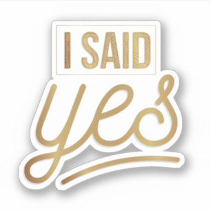 Bride To Be Gift - I Said Yes Gold Foil (faux)