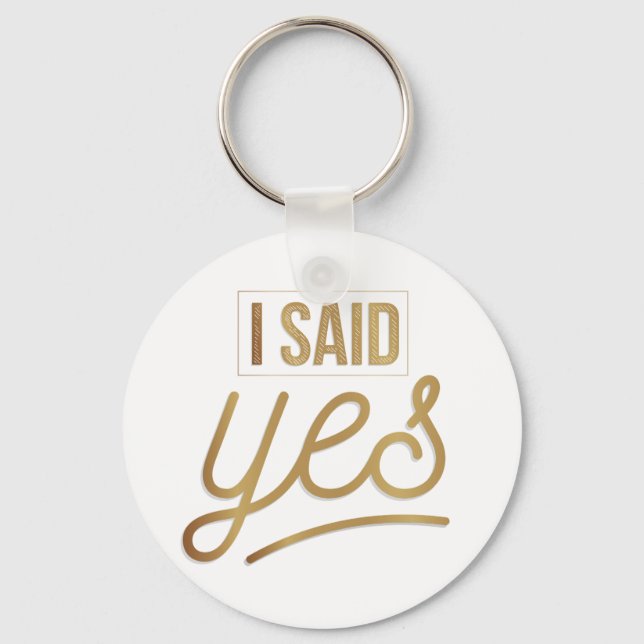 Bride To Be Gift - I Said Yes Gold Foil (faux) Key Ring (Front)