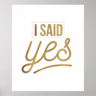 Bride To Be Gift - I Said Yes Gold Foil (faux) Poster