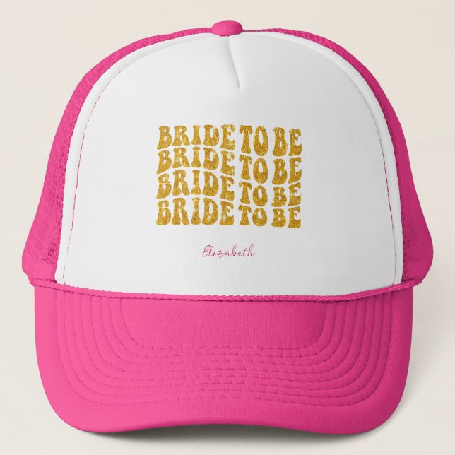 Bride to Be Gold Glitter Text with Name, Pink Trucker Hat (Front)