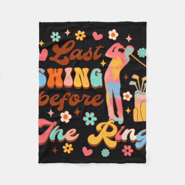 Bride To Be Golf Bachelorette Last Swing Before Th Fleece Blanket (Front)