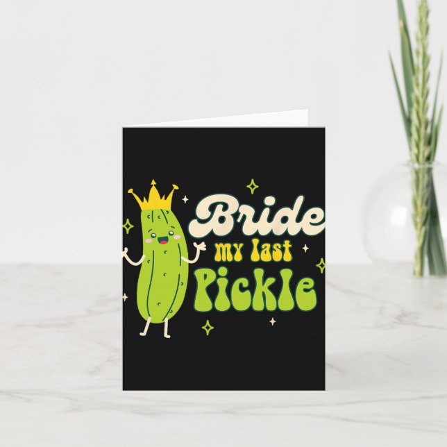 Bride To Be Pickle Queen Bachelorette Bride My Las Card (Front)
