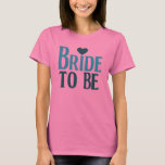 Bride to be T-Shirt<br><div class="desc">bride to be wedding</div>