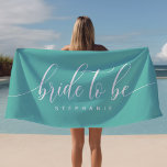 Bride To Be Teal Hen Party Personalised  Beach Towel<br><div class="desc">Bride To Be Teal Hen Party Personalised Beach Towel. Modern script personalised name beach towel. Perfect hen party bachelorette towel for the bride. Personalise this custom design with your own name or text.</div>