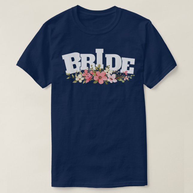 bride to be, team bride, bride, just married, brid T-Shirt (Design Front)