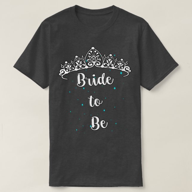 Bride To Be Tiara  T-Shirt (Design Front)