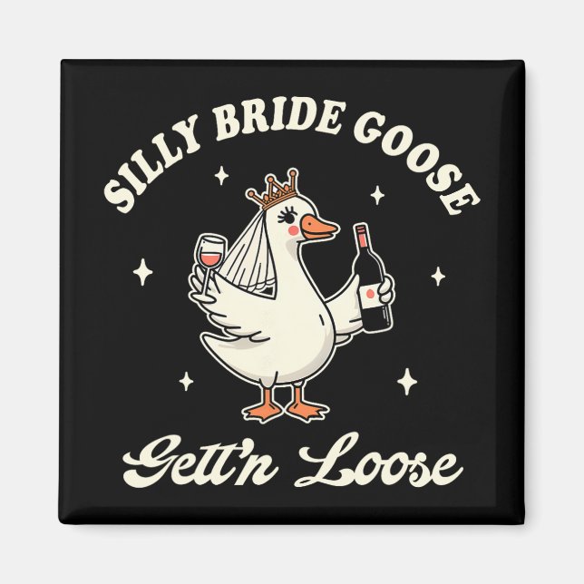 Bride To Be Wedding Drinking Silly Bride Goose Get Magnet (Front)