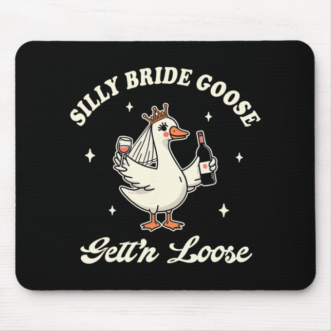 Bride To Be Wedding Drinking Silly Bride Goose Get Mouse Pad (Front)