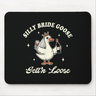 Bride To Be Wedding Drinking Silly Bride Goose Get Mouse Pad