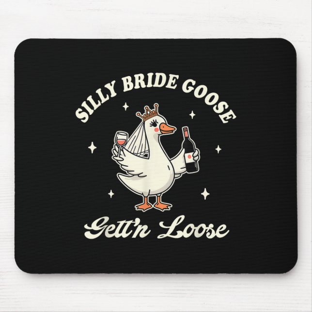 Bride To Be Wedding Drinking Silly Bride Goose Get Mouse Pad (Front)