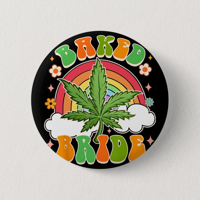 Bride To Be Weed Lover Baked Bride Bachelorette  6 Cm Round Badge (Front)