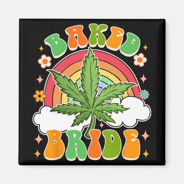 Bride To Be Weed Lover Baked Bride Bachelorette  Magnet (Front)