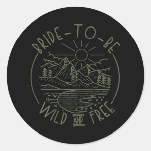 Bride To Be Wild And Free Camping Bachelorette Par Classic Round Sticker