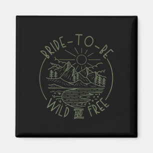 Bride To Be Wild And Free Camping Bachelorette Par Magnet