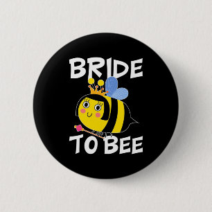 Bride To Bee 6 Cm Round Badge