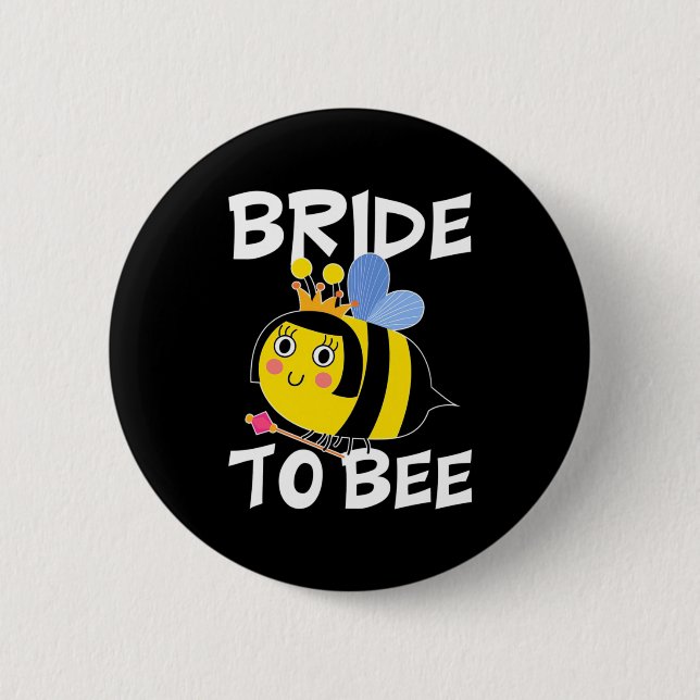 Bride To Bee 6 Cm Round Badge (Front)