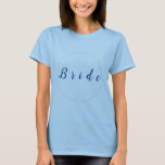 Bride Trendy Summer Fashion personal creation gift T-Shirt<br><div class="desc">Simple Text Design with a nice appeal</div>