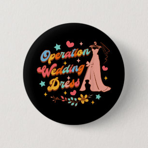 Bride Wedding Dress Shopping Lover Operation Weddi 6 Cm Round Badge