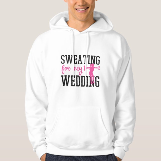 Bride Workout Sweating For My Wedding Hoodie (Front)