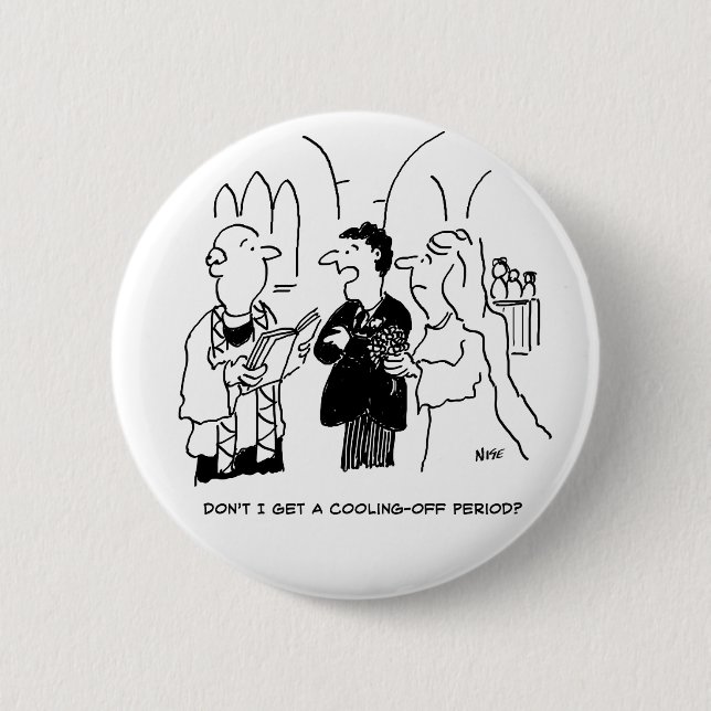 Bridegroom Wants a Cooling-Off Period 6 Cm Round Badge (Front)