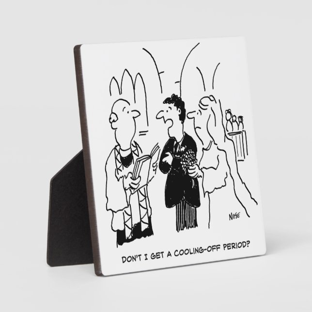 Bridegroom Wants a Cooling-Off Period Funny Plaque (Front)