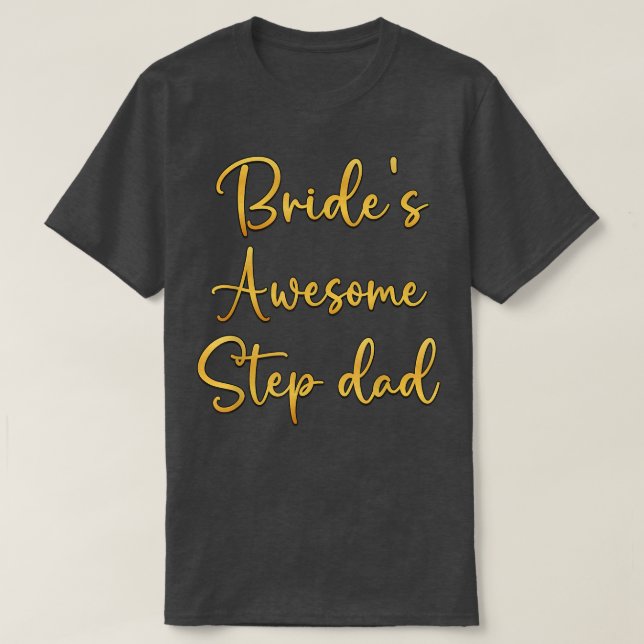 Bride's Awesome Step Dad Wedding Party Idea  T-Shirt (Design Front)