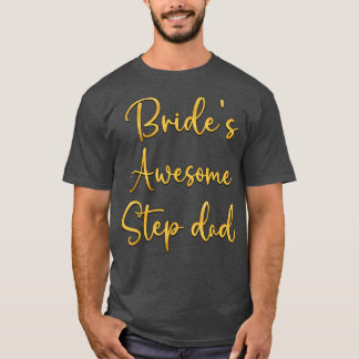 Bride's Awesome Step Dad Wedding Party Idea  T-Shirt