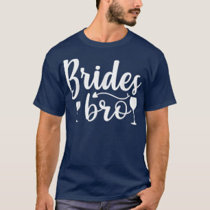 Brides Bro Funny Wedding Party  For Bachelorette P T-Shirt