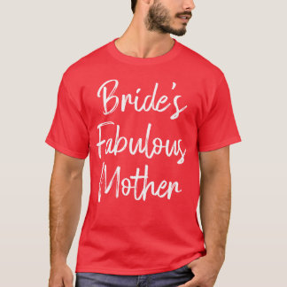 Brides Fabulous Mother Wedding Bridal Shower funny T-Shirt