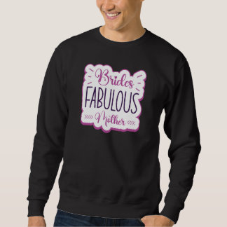 Bride's Fabulous Mother Wedding Men Bachelor Party Sweatshirt