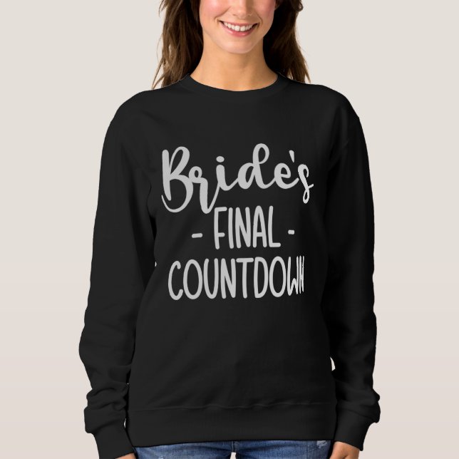 Brides Final Countdown Braut  1 Sweatshirt (Front)