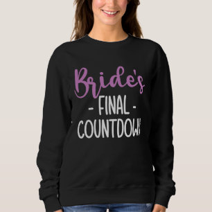 Brides Final Countdown Braut Sweatshirt