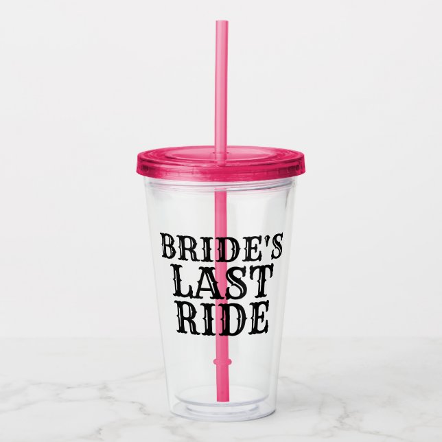 Bride's Last Ride Acrylic Tumbler (Front)