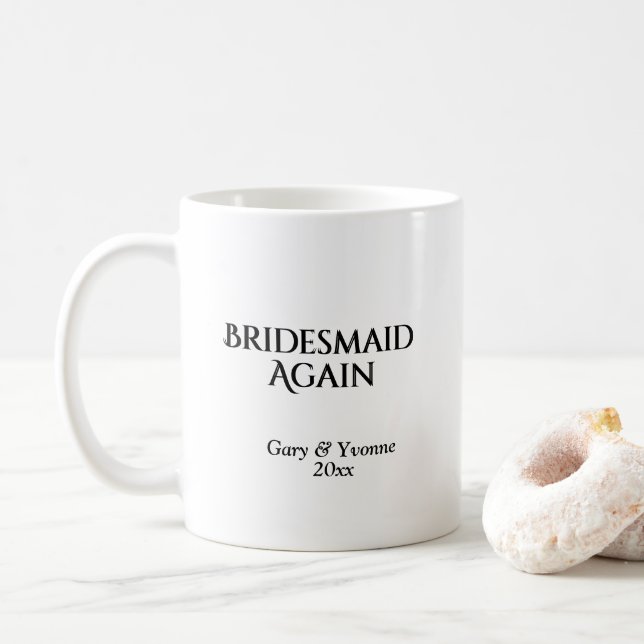 Bridesmaid Again Coffee Mug (With Donut)