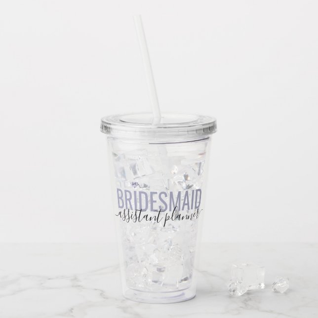 Bridesmaid Assistant Planner Bridal Party Name  Acrylic Tumbler (Front Ice)