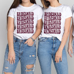 Bridesmaid Burgundy Custom Matching Bridal Party T-Shirt<br><div class="desc">Are you looking for the perfect bachelorette party outfit? Do you want to mix things up a bit and have a fun themed party? Then look no further than our personalised burgundy bridesmaid t-shirts! Our shirts are made to match the bridal party perfectly, so everyone will look great while having...</div>