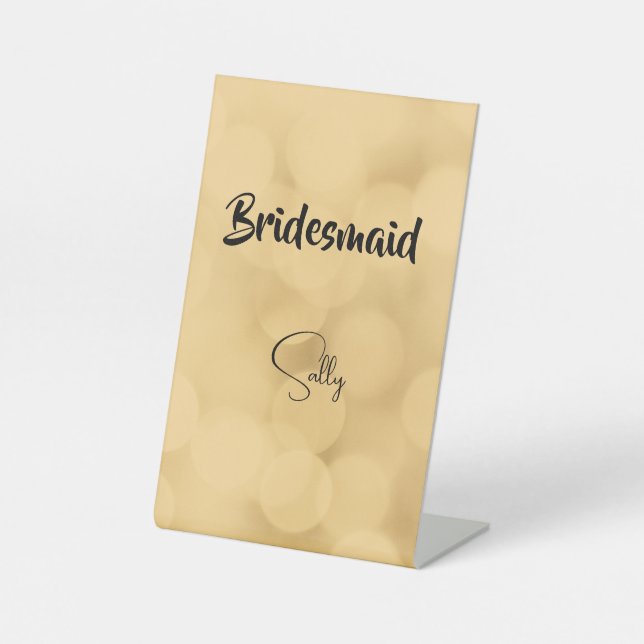 Bridesmaid - editable text on gold  Pedestal Sign (Front)