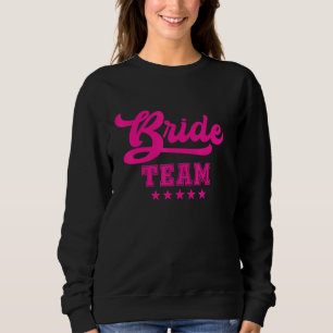 Bridesmaid  For Bachelorette Party  Bride Team Sweatshirt