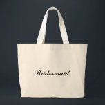 "Bridesmaid" Jumbo Tote<br><div class="desc">"Bridesmaid" Jumbo Tote makes a great gift! Font and font colour may be changed.</div>