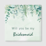 Bridesmaid maid of honour eucalyptus greenery magnet<br><div class="desc">A green,  white watercolored background. Decorated with eucalyptus greenery foliage and woodland fern. With the text: Will you be my Bridesmaid or Maid of honour.</div>