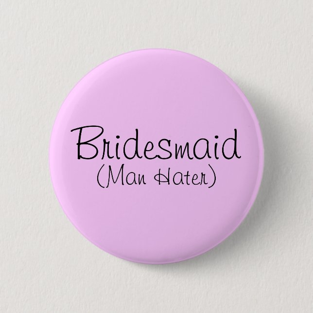 Bridesmaid (Man Hater) Pin (Front)