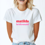 Bridesmaid Minimal Red and Pink Bachelorette T-Shirt<br><div class="desc">This Bridesmaid custom design features a bold retro typography in cherry red and blush pink. You can easily personalise the name and role or add your custom message! The perfect elegant accessory for a bridesmaid proposal or bachelorette!</div>