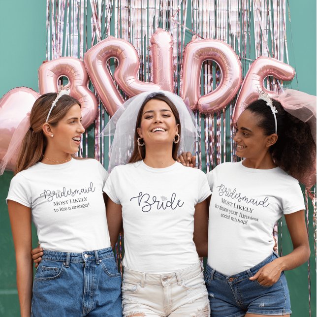 Bridesmaid Most Likely To / Custom Bachelorette  T-Shirt (Creator Uploaded)