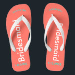 Bridesmaid NAME Coral Thongs<br><div class="desc">Bright seashore coral with Bridesmaid written in white text. Name and Date of Wedding is pretty turquoise blue. Personalise each of your bridesmaids names in arched uppercase letters. Pretty beach destination flip flops to give as part of the wedding party favours. Your wedding party will love having their own personalised...</div>